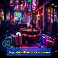 free shop dionisio cerqueira